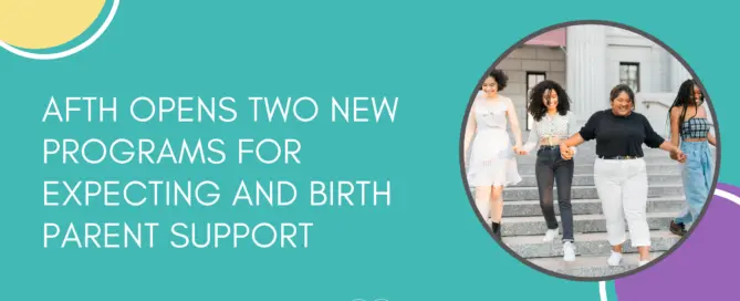 AFTH Opens Two New Programs for Expecting and Birth Parent Support