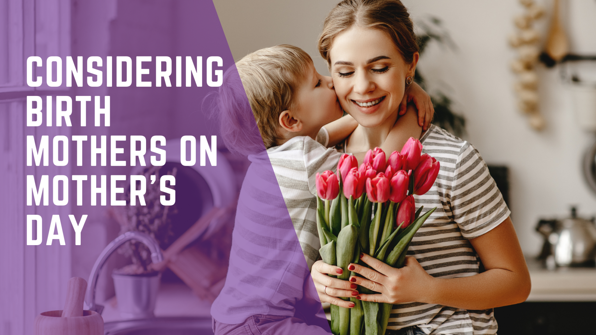 Considering Birth Mothers on Mother’s Day